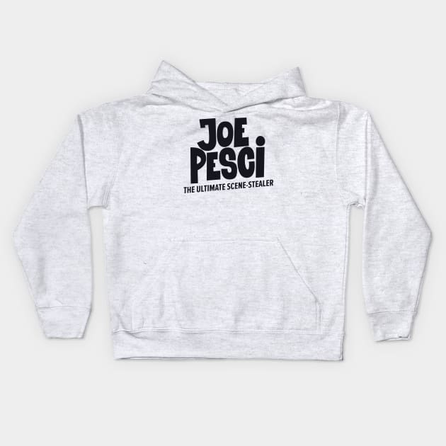 Joe Pesci, the ultimate scene stealer of Hollywood! Kids Hoodie by Boogosh